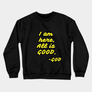 I am here. Crewneck Sweatshirt